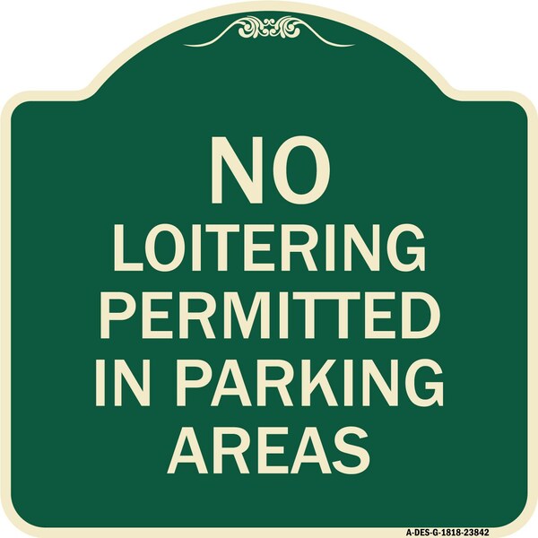 Signmission No Loitering Permitted in Parking Areas Heavy-Gauge Aluminum Sign, 18" x 18", G-1818-23842 A-DES-G-1818-23842 - main